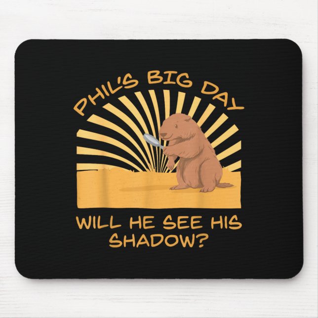 Funny Groundhog Day Will He See His Shadow_  Mouse Pad (Front)