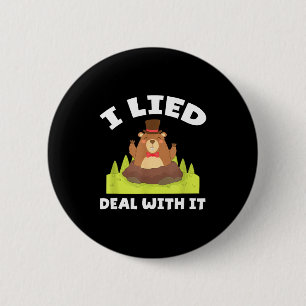 Funny Groundhog I Lied Deal With It Groundhog Day 2 Inch Round Button