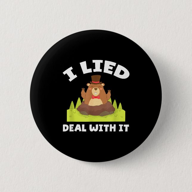 Funny Groundhog I Lied Deal With It Groundhog Day  2 Inch Round Button (Front)