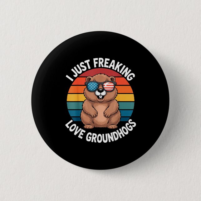 Funny Groundhog Lover Saying I Freaking Love Groun 2 Inch Round Button (Front)