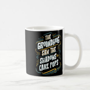 Funny Groundhog Shadow Humor - Shadows Of Cake Pop Coffee Mug