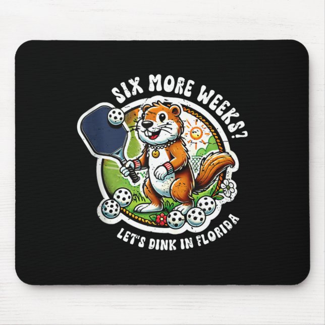 Funny Groundhogs Day Florida Snowbird Pickleball T Mouse Pad (Front)