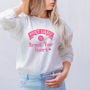 Funny Group Bachelorette Most Likely Break Heart Sweatshirt