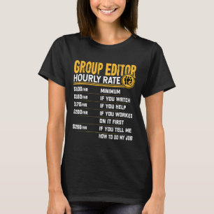 Funny Group Editor Hourly Rate Group Writer Editor T-Shirt