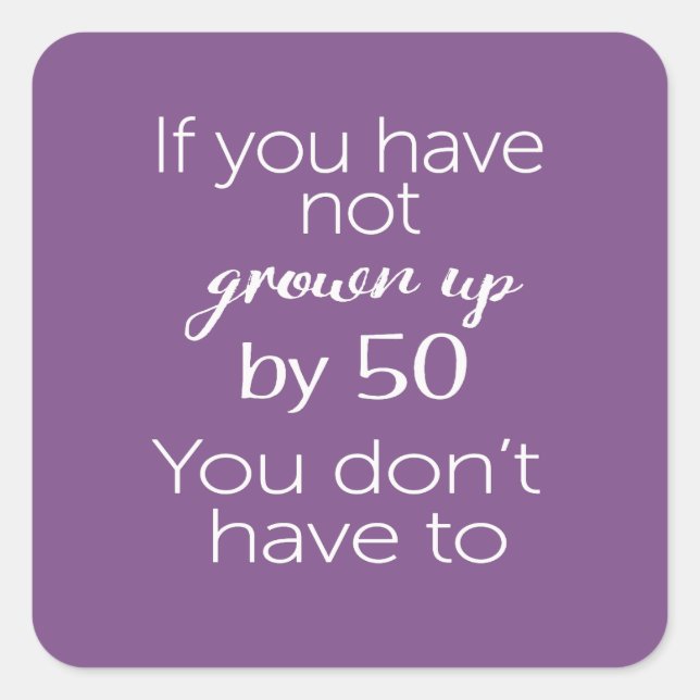 Funny Grown up by by 50 50th birthday gift for men Square Sticker (Front)