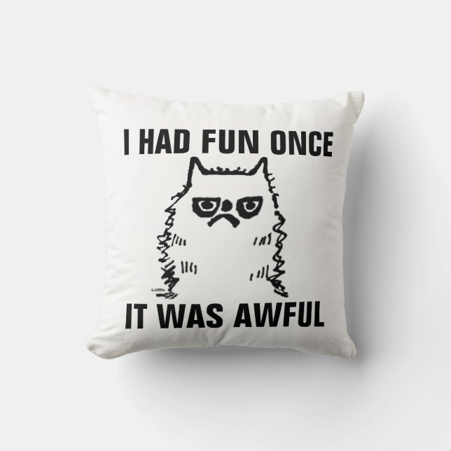 Funny Grumpy Cat pillows, HAD FUN ONCE-AWFUL Throw Pillow (Front)