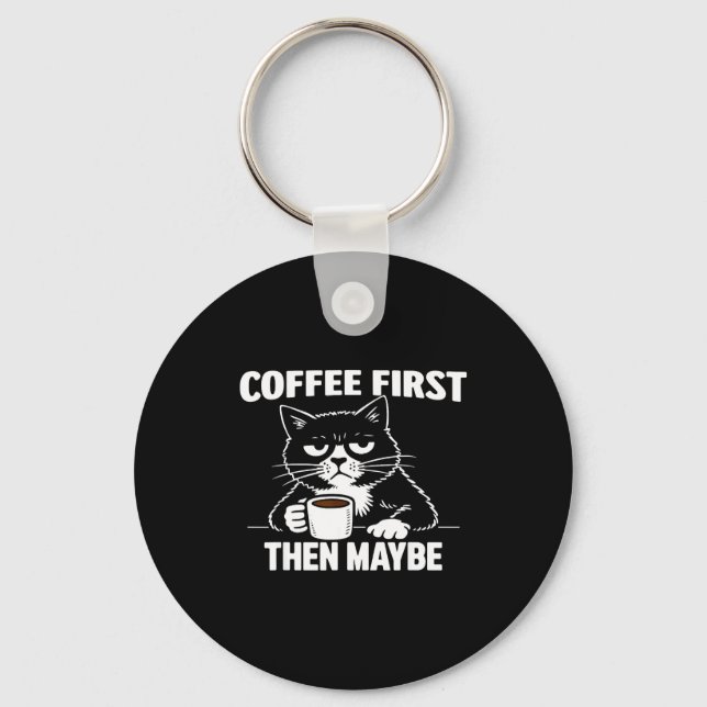 Funny grumpy introvert cat coffee first maybe keychain (Front)