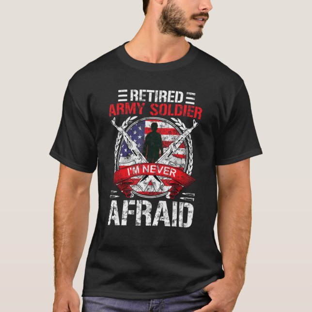 Funny Grumpy Retired Veteran Never Afraid Military T-Shirt (Front)