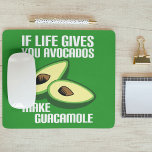 Funny Guacamole Avocado Joke Mouse Pad<br><div class="desc">If life gives you avocados,  make guacamole. A funny play on the old adage to make lemonades out of lemons. Some Mexican food humour for a foodie who likes cute jokes.</div>