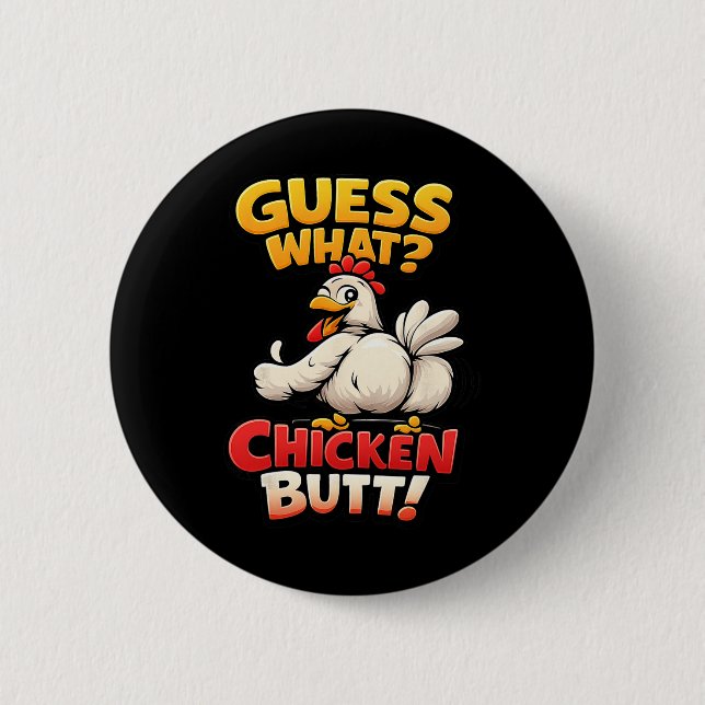 Funny Guess What Chicken Butt!  2 Inch Round Button (Front)