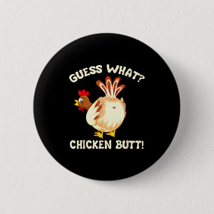 Funny Guess What_ Chicken Butt! Graphic Design  2 Inch Round Button