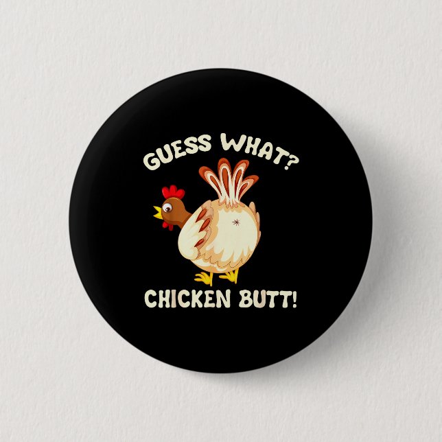Funny Guess What_ Chicken Butt! Graphic Design  2 Inch Round Button (Front)