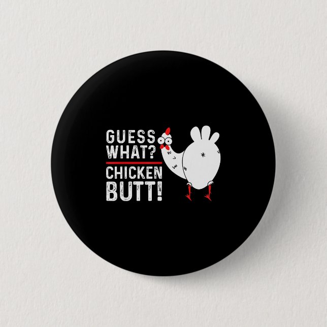 Funny Guess What_ Chicken Butt! Graphic Design  2 Inch Round Button (Front)