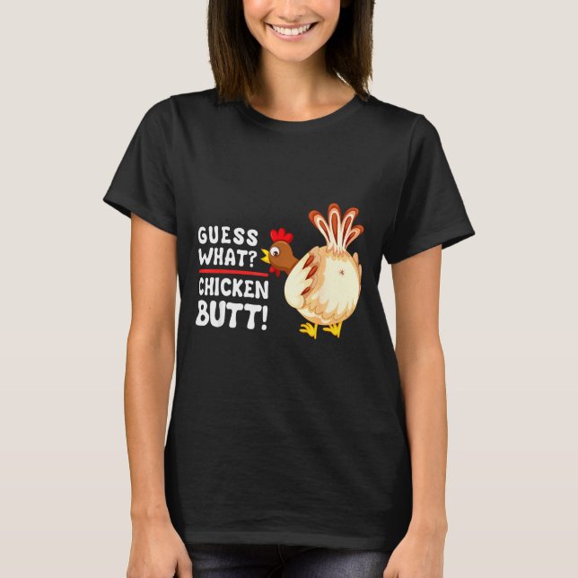 Funny Guess What_ Chicken Butt! Graphic Design  T-Shirt (Front)