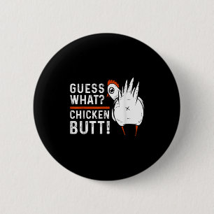 Funny Guess What_ Chicken Butt! White Design S  2 Inch Round Button