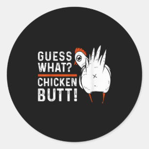 Funny Guess What_ Chicken Butt! White Design S  Classic Round Sticker
