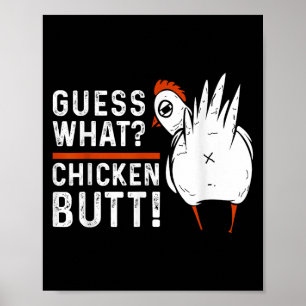 Funny Guess What_ Chicken Butt! White Design S  Poster