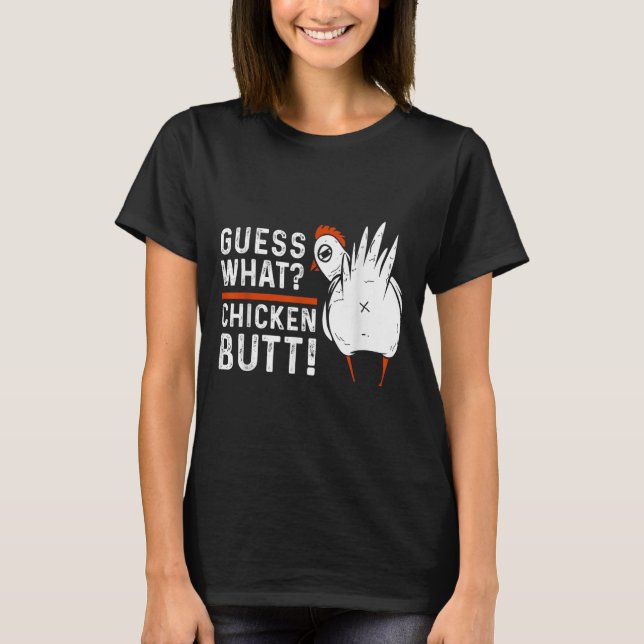 Funny Guess What_ Chicken Butt! White Design S  T-Shirt (Front)