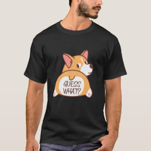 Funny Guess What Corgi Butt Cute Corgi Dog Men Wom T-Shirt