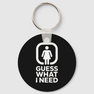Funny guess what i need humor keychain
