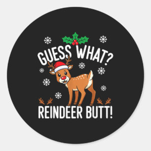 Funny Guess What Reindeer Butt Christmas Reindeer  Classic Round Sticker