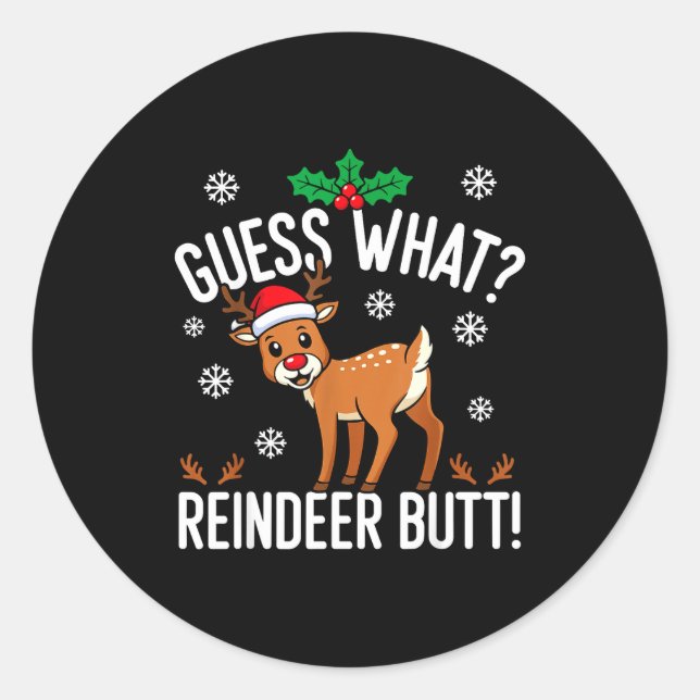 Funny Guess What Reindeer Butt Christmas Reindeer  Classic Round Sticker (Front)