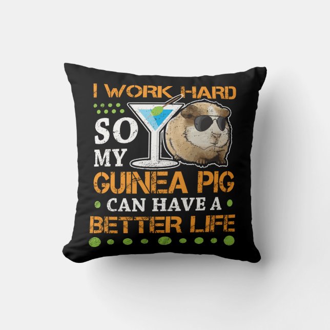 Funny Guinea Pig I work hard Better Life Throw Pillow (Front)