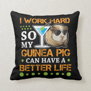 Funny Guinea Pig I work hard Better Life Throw Pillow