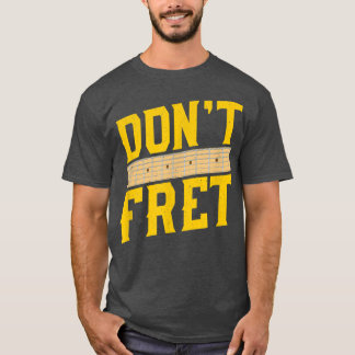 Funny Guitar Don'T Fret Vintage Music T-Shirt