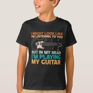 Funny Guitar Player Quote T-Shirt