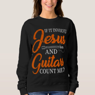 Funny Guitarist Christian Religious Guitar Player Sweatshirt