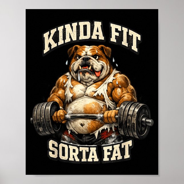 Funny Gym Bulldog_ Kinda Fit Sorta Fat Poster (Front)