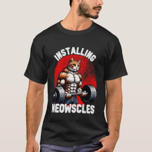 Funny Gym Cat Installing Meowscles Workout Design T-Shirt