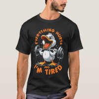 Funny Gym Duck Quote Everything Hurts And I_m Tire