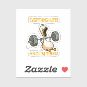 Funny gym duck Quote Everything Hurts And I'm Tire