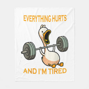 Funny gym duck Quote Everything Hurts And I'm Tire Fleece Blanket