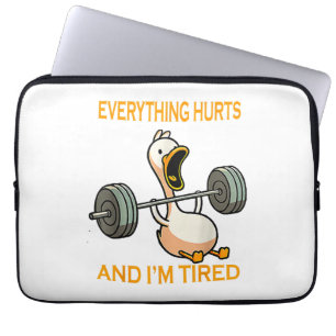 Funny gym duck Quote Everything Hurts And I'm Tire Laptop Sleeve