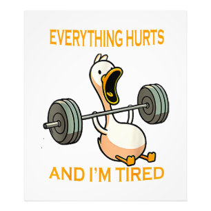 Funny gym duck Quote Everything Hurts And I'm Tire Photo Print