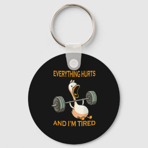 Funny Gym Duck Quote Everything Hurts And Im Tired Keychain