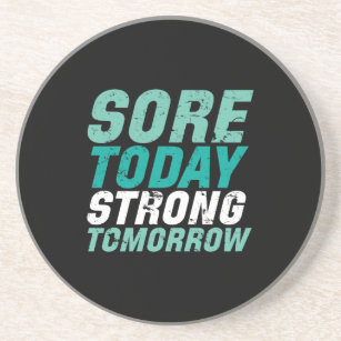Funny Gym Fitness Sore Today Strong Tomorrow Coaster