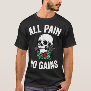 Funny Gym Fitness Workout Parody All Pain No Gains T-Shirt