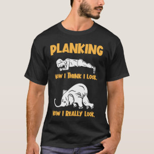 Funny Gym Fitness Workout Plank Exercise Planking T-Shirt