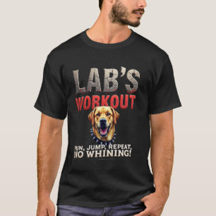 Funny Gym Gift for Labrador Dog Owners T-Shirt