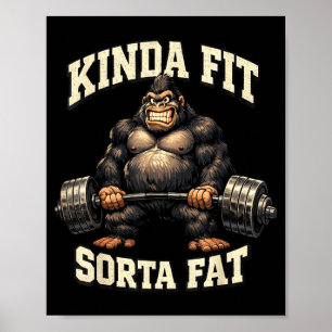 Funny Gym Gorilla_ Kinda Fit Sorta Fat Poster