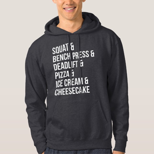 Funny Gym Humor - Pizza, Ice Cream, Cheesecake Hoodie (Front)
