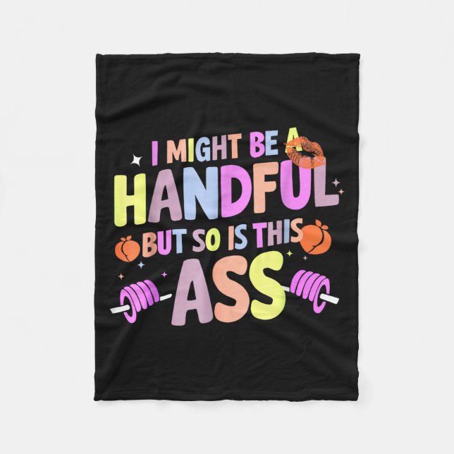 Funny Gym Quote I Might Be A Handful Workout  Fleece Blanket (Front)