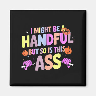 Funny Gym Quote I Might Be A Handful Workout  Magnet