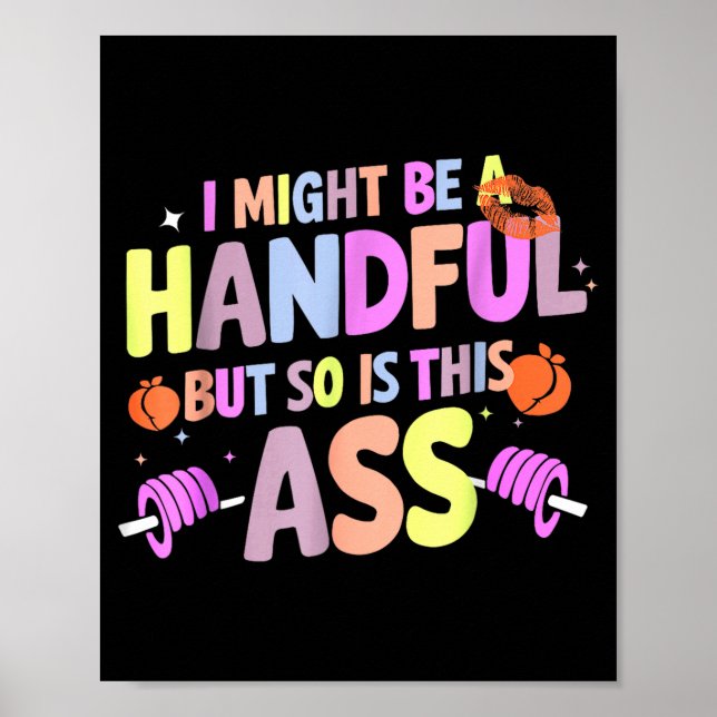 Funny Gym Quote I Might Be A Handful Workout  Poster (Front)