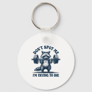Funny Gym Raccoon Don’t St Me I’m Trying To Die Tr Keychain