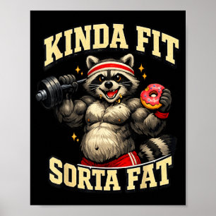 Funny Gym Raccoon_ Kinda Fit Sorta Fat Poster
